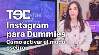 Instagram para Dummies - Cómo activar el modo oscuro
