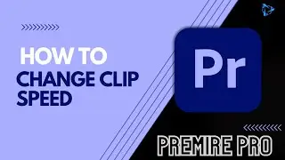 How To Change Clip Speed In Premiere Pro? | Premiere Pro Tutorial 2024
