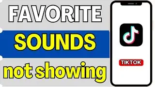 tiktok favourite sounds not showing