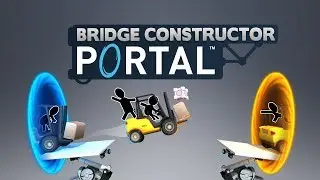 Bridge Constructor Portal - НЕОЖИДАННЫЙ СПИНОФ