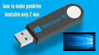 Create Windows 10 bootable USB Only 2 Minute