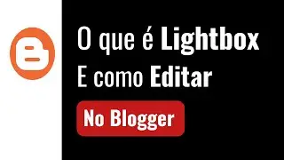 O que é Lightbox e Como Editar no Blogger