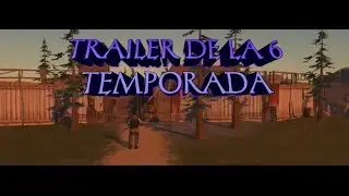TRAILER DE LA 6 TEMPORADA