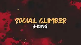 J-King - Social Climber (Lyric Video)
