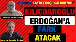 ERDOĞAN KAYBETTİKÇE SALDIRIYOR.KILIÇDAROĞLU FARK ATACAK.PROF.DR.ESER KARAKAŞ-PROF.DR.İBRAHİM ÖZTÜRK