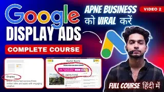 Google Display Ads | How To Run Google Display Ads | Google Ads Tutorial | Free Digital Marketing