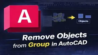 How to Remove Objects from Group in AutoCAD (Full Guide)