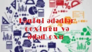 Həqiqi Ədədlər Çoxluğu və Ədəd Oxu, Riyaziyyat Dərsləri