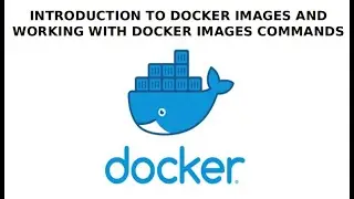 Docker | Docker images introduction | Docker images commands