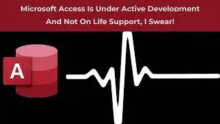 Microsoft Access - Alive, Under Active Development And Not Dead