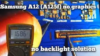 Samsung A12 (A125f) no graphics no backlight solution