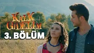 Kalk Gidelim 3. Bölüm [Engelsiz]
