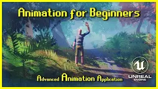 Animation for Beginners | Adv. Anim Application [UE4]