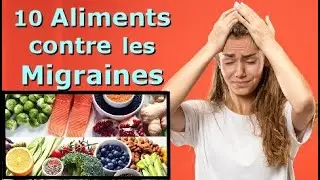 10 ALIMENTS pour lutter contre la MIGRAINE - Traiter les maux de tête - Régime antimigraineux