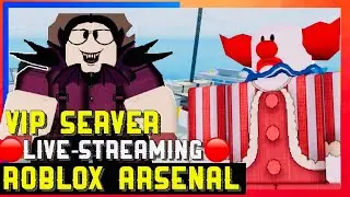🔴ROBLOX ARSENAL VIP SERVER LIVE-STREAM🔴(Roblox Live)