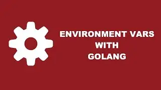 Accessing Environment Variables Within A Golang Application