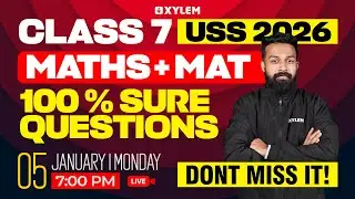 Class 7 USS 2026 Maths + MAT : 100% SURE QUESTIONS | Xylem Class 7