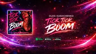 Oleg Kashchenko - Tick Tick Boom (Official Audio)