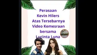 Tanggapan Kevin Hilers atas Video Kemesraan bersama Lucinta Luna