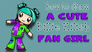 How to Draw a cute Billie Eilish Fan Girl