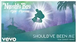Naughty Boy - Should've Been Me (Tom Zanetti Remix) ft. Kyla, Popcaan