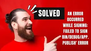 Fixing 'An error occurred while signing: Failed to sign bin/debug/app.publish' Error