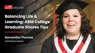 Balancing Life and Learning: ABM College Graduate Shares Tips | Business Administration Diploma