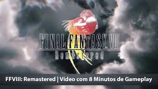 Final Fantasy VIII: Remastered | Vídeo com 8 Minutos de Gameplay