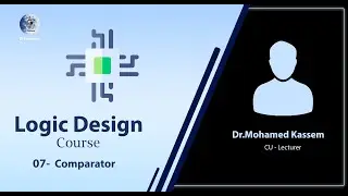 07- Comparator ( Logic Design Course  ) - شرح بالعربي