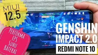 UPDATE MIUI 12.5 | Test Genshin Impact 2.0 di Xiaomi Redmi Note 10