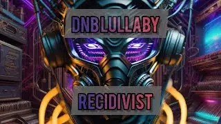 DNB LULLABY - RECIDIVIST (DRUM AND BASS) (MUSIC VISUALIZER)