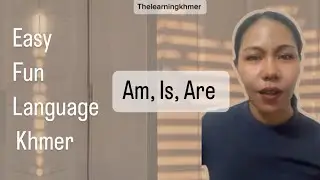 Am, Is, Are in Khmer Cambodia language