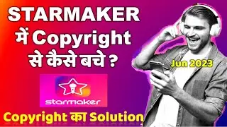 Starmaker Copyright Claim Se Kaise Bache, Starmaker Copyright Solution, Starmaker Singing 