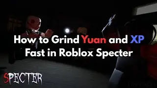 Best way to grind Yuan and XP in Roblox Specter! 