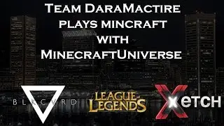 Team DaraMactire plays mincraft with MinecraftUniverse