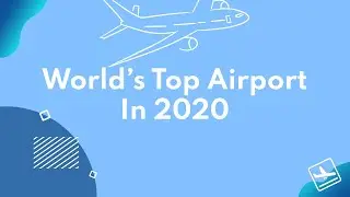 World's Top Airports in 2020