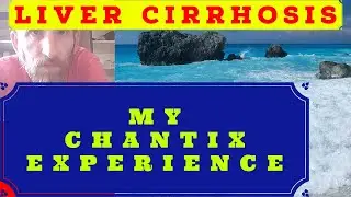 My Chantix Experience Liver Cirrhosis Vlog
