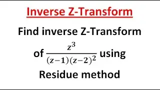 How to find Inverse Z-Transform Using Residue Method l Anumega Tutorial 01