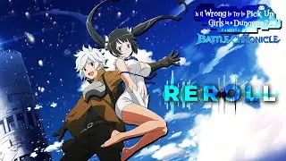 ReRoll & Chill | DanMachi Battle Chronicle [DanChro]