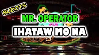 Mr. Operator ihataw mo na Budots Disco remix