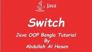 Switch - Java OOP Bangla Tutorial Part 3 (জাভা বাংলা টিউটোরিয়াল)