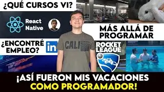 Así fueron mis VACACIONES como estudiante de INGENIERÍA DE SOFTWARE - ¿Encontré TRABAJO?