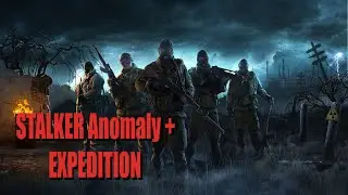 Stalker Anomaly + Expedition Прохождение#31