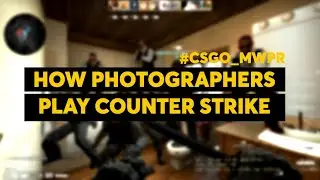 CSGO_MWPR : How Photographers Play Counter Strike