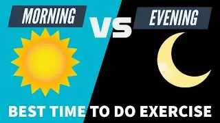 Best Time to Workout for Maximum Results | Morning vs Evening | Fat loss and muscle gain?