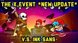 Friday Night Funkin' - The X Event *NEW UPDATE* V.S. Ink Sans