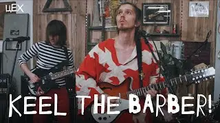 Keel the Barber!: Цех live