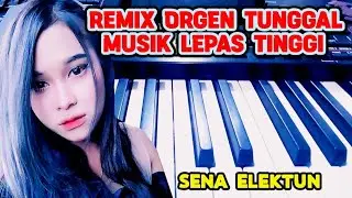 REMIX ORGEN TUNGGAL MUSIK LEPAS TINGGI