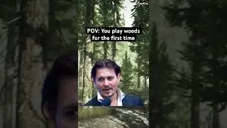 completely lost the first time i played woods?