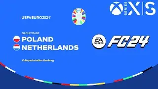 FC 24 - Poland vs Netherlands - EURO 2024 Group Stage | XBOX SERIES S